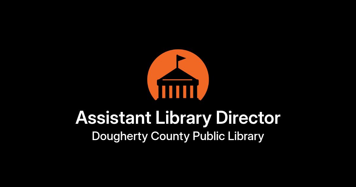 Job Posting Example For Project Assistant Assistant Library Director at Dougherty County Public Library